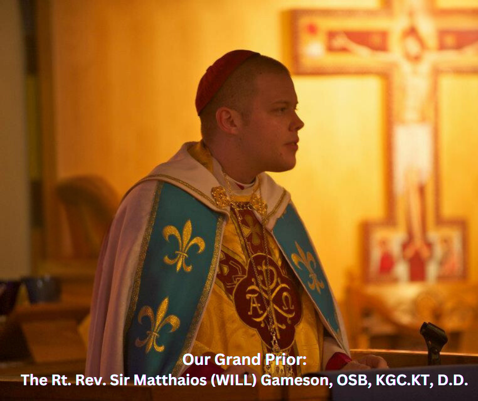 Our Grand Prior The Rt. Rev. Sir Matthaios (WILL) Gameson, OSB, KGC.KT, D.D.